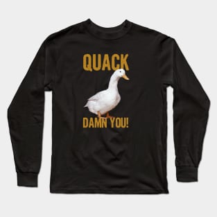 MythBusters Quack damn you. Long Sleeve T-Shirt